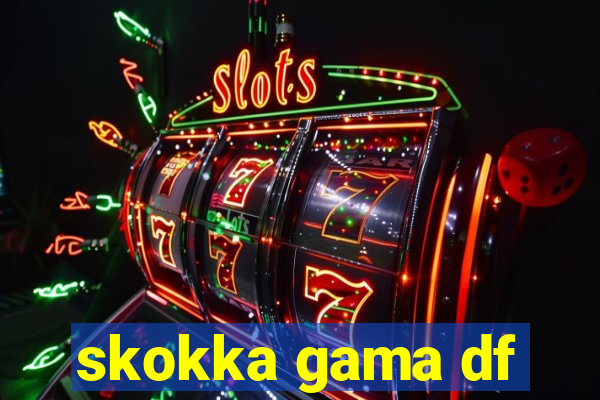 skokka gama df